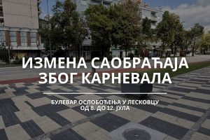 Leskovac: Zbog održavanja 20. Karnevala Leskovac, izmena saobraćaja od 8. do 12. jula